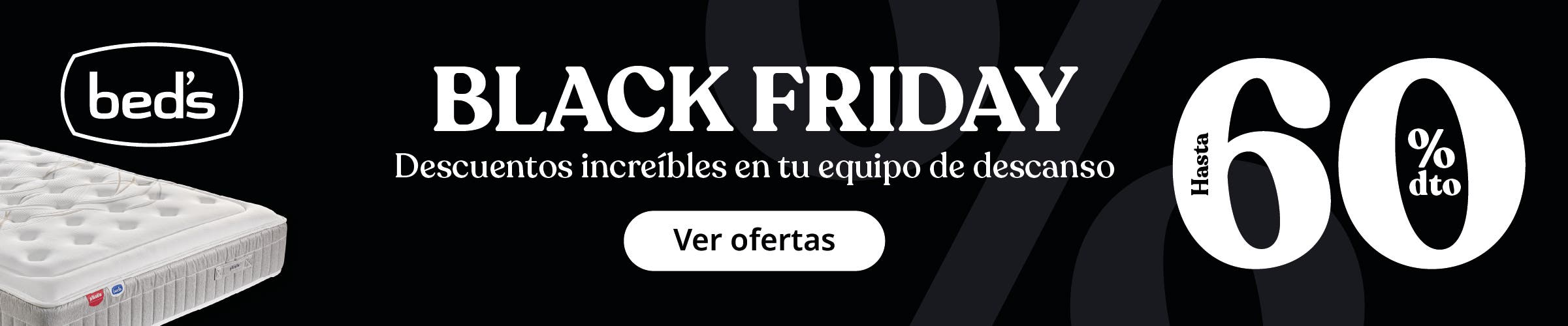 Black Friday Bed's - hasta el 60% en tu nuevo equipo de descanso