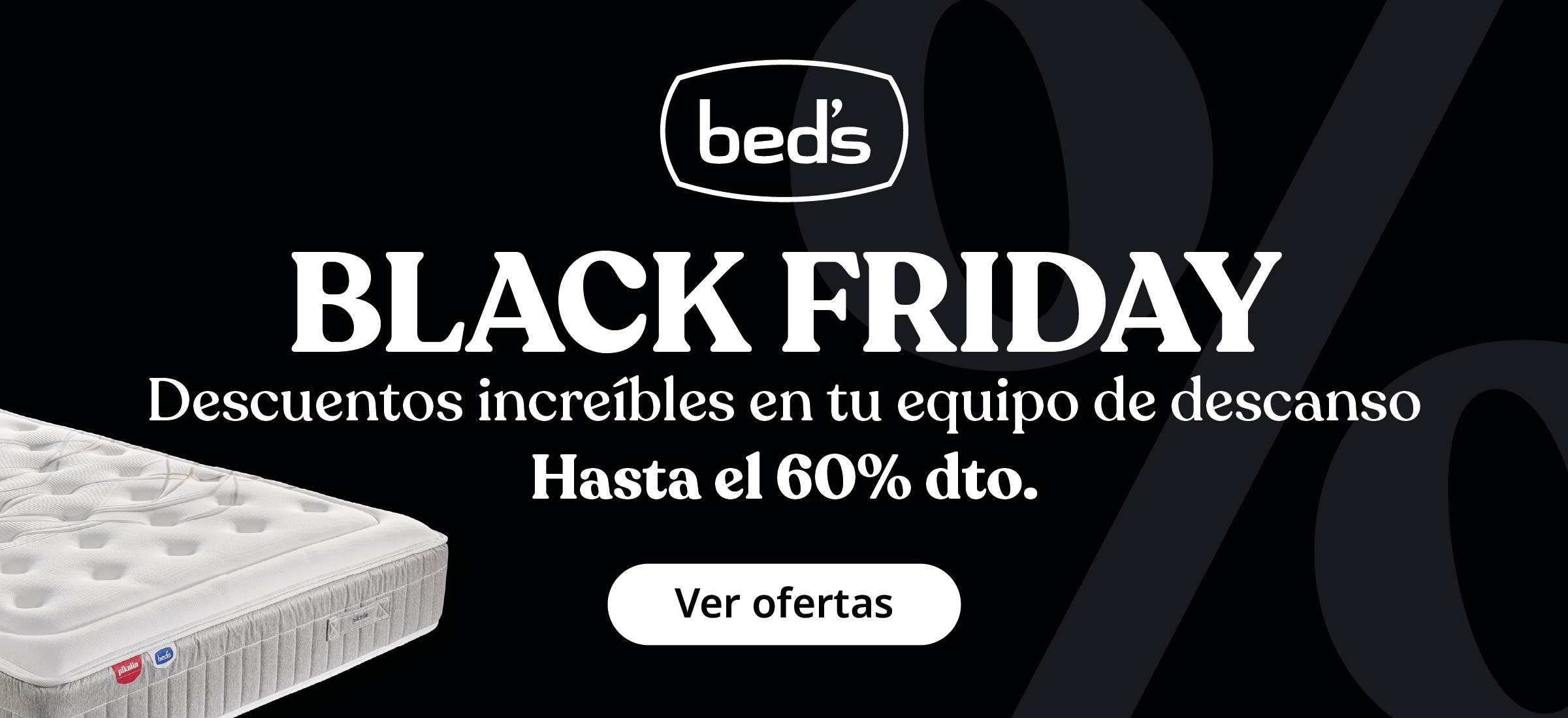Black Friday Bed's - hasta el 60% en tu nuevo equipo de descanso